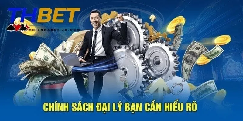 Đại Lý Thienhabet 4 Cần hiểu rõ chính sách đại lý Thienhabet