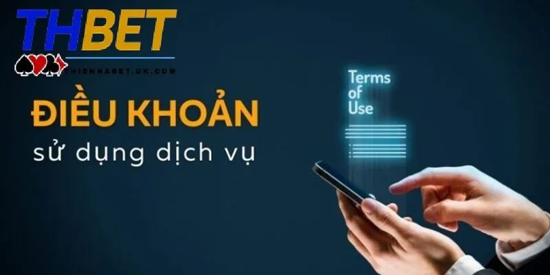 Điều Khoản Điều Kiện Thienhabet 3 Điều khoản điều kiện Thienhabet về sử dụng dịch vụ
