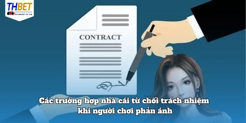 Miễn Trừ Trách Nhiệm Thienhabet 4 Các trường hợp nhà cái từ chối trách nhiệm khi người chơi phản ánh