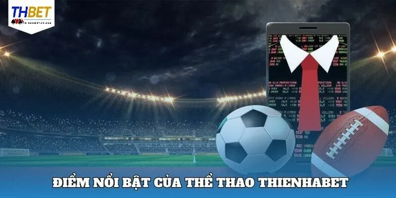 Thể Thao Thienhabet 2 Thế mạnh nổi bật chỉ có tại thể thao Thienhabet